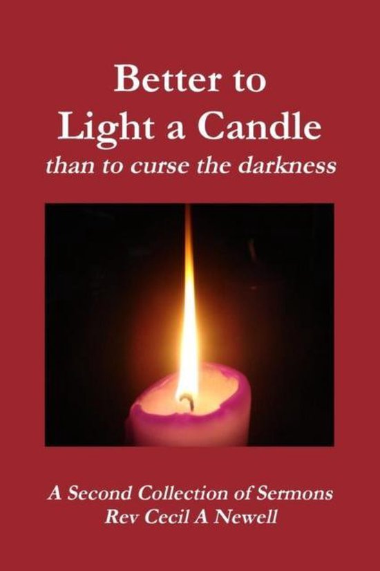Better to Light a Candle Than to Curse the Darkness 9781291451634 Life to the Full...
