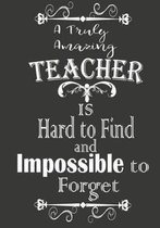 A Truly Amazing Teacher Is Hand To Find and Impossible To Forget