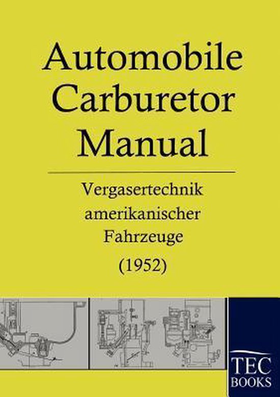 Manuel de carburateur automobile, Vergasertechnik amerikanischer Fahrzeuge (1952), avec illustrations.