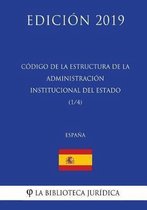 C digo de la Estructura de la Administraci n Institucional del Estado (1/4) (Espa a) (Edici n 2019)