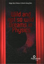 Wild and Not So Wild Dreams in Physics