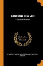 Shropshire Folk-Lore