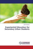 Experiential Education for Secondary Urban Students