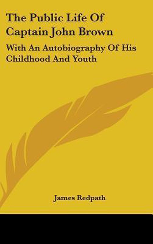 The Public Life Of Captain John Brown