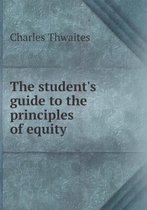 The student's guide to the principles of equity