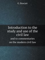 Introduction to the study and use of the civil law and to commentaries on the modern civil law