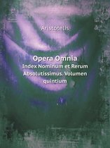 Opera Omnia Index Nominum et Rerum Absolutissimus. Volumen quintium