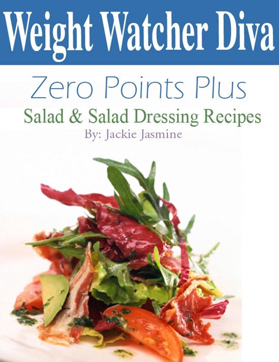 Weight Watcher Diva Zero Points Plus Salad and Salad Dressing Recipes Cookbook...