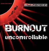 Blitzmaschine - Uncontrollable/ Burnout (CD)