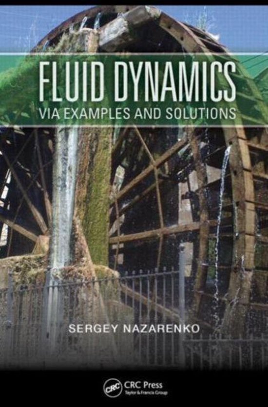 Fluid Dynamics via Examples and Solutions 9781439888827 Sergey