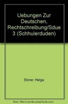 Uebungen Zur Deutschen, Rechtschreibung/Sdue 3