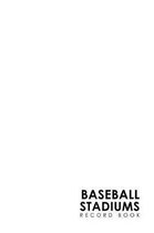 Baseball Stadiums Record Book