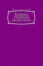 Baseball Stadiums Record Book