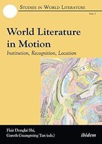 World Literature in Motion – Institution, Recognition, Location