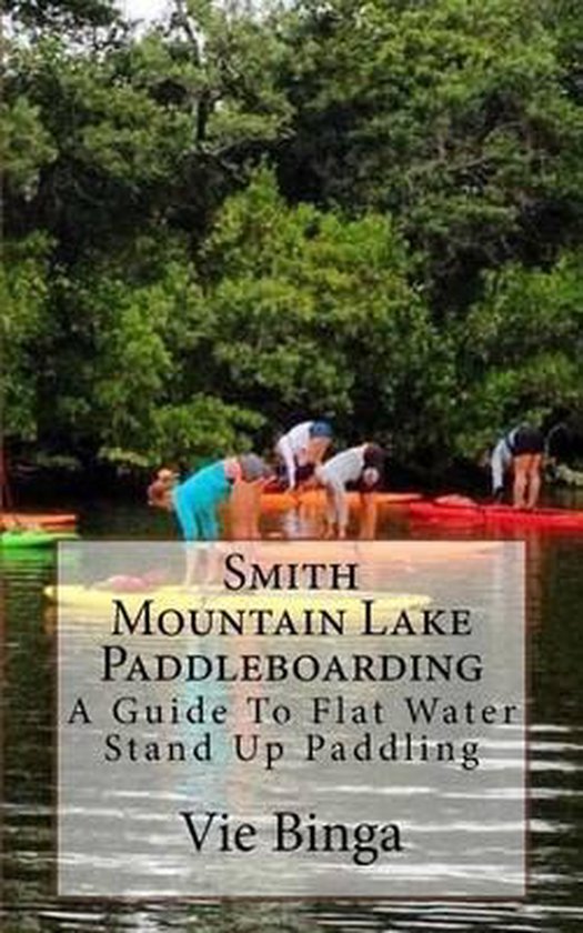 Smith Mountain Lake Paddleboarding, Vie Binga 9781523773596 Boeken