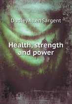 Health, strength and power