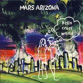 Mars Arizona - Hello Cruel World