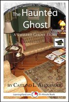 15-Minute Ghost Stories - The Haunted Ghost: A 15-Minute Ghost Story, Educational Version