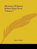 Memoirs Of James Robert Hope-Scott Volume 2