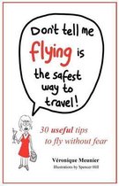 Don't Tell Me Flying Is the Safest Way to Travel!