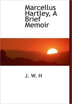 Marcellus Hartley, a Brief Memoir