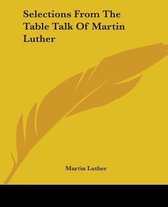 Selections From The Table Talk Of Martin Luther