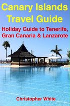 Canary Islands Travel Guide - Holiday Travel To Tenerife, Gran Canaria & Lanzarote
