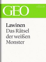 GEO eBook Single - Lawinen: Das Rätsel der weißen Monster (GEO eBook Single)