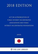 Act on Authorization of Public Interest Incorporated Associations and Public Interest Incorporated Foundations (Japan) (2018 Edition)