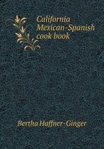 California Mexican-Spanish Cook Book