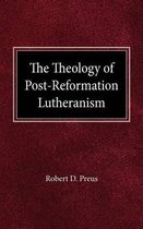 The Theology of Post-Reformation Lutheranism