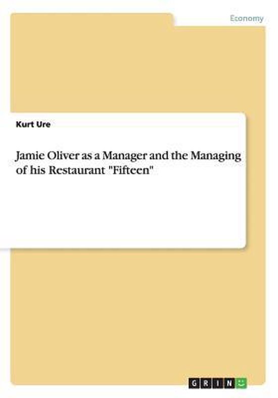 Jamie Oliver as a Manager and the Managing of His Restaurant Fifteen