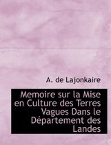 Memoire Sur La Mise En Culture Des Terres Vagues Dans Le Dacpartement Des Landes