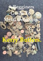 All Of My Books. - A Beginners Guide to Metal Detecting.