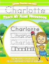 Charlotte Letter Tracing for Kids Trace My Name Workbook