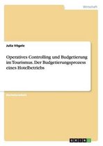 Operatives Controlling Und Budgetierung Im Tourismus. Der Budgetierungsprozess Eines Hotelbetriebs