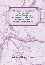 The broad-sclerophyll vegetation of California an ecological study of the chaparral and its related communities