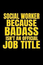 Social Worker Because Badass Isn't an Official Job Title