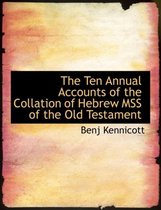The Ten Annual Accounts of the Collation of Hebrew Mss of the Old Testament