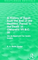 A History of Egypt from the End of the Neolithic Period to the Death of Cleopatra VII B.C. 30