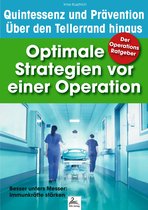 Quintessenz* und Prävention - Über den Tellerrand hinaus - Der Operations Ratgeber: Optimale Strategien vor einer Operation