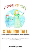 Standing Tall: A Guide To Help Those Growing Up Around Depression