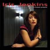 Iris Jenkins - L'Instant Present
