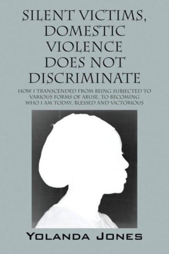 Silent Victims, Domestic Violence Does Not Discriminate - cover
