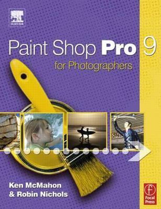 Paint Shop Pro 9 For Photographers, Ken McMahon 9780240519814