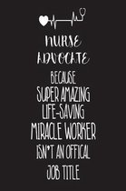 Nurse Advocate Because Super Amazing Life-Saving Miracle Worker Isn't an Official Job Title