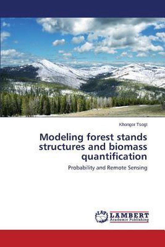 Modeling Forest Stands Structures and Biomass Quantification, Tsogt ...