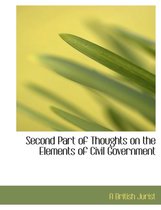 Second Part of Thoughts on the Elements of Civil Government