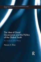 Routledge Studies in Governance and Public Policy-The Idea of Good Governance and the Politics of the Global South