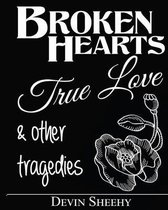 Broken Hearts, True Love and Other Tragedies